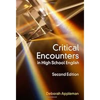 Critical Encounters in High School English: Teaching Literary Theory to Adolescents (Language and Literacy) Critical Encounters in High School English: Teaching Literary Theory to Adolescents (Language and Literacy) Paperback Hardcover