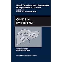 Health Care-Associated Transmission of Hepatitis B and C Viruses, An Issue of Clinics in Liver Disease (The Clinics: Internal Medicine) Health Care-Associated Transmission of Hepatitis B and C Viruses, An Issue of Clinics in Liver Disease (The Clinics: Internal Medicine) Kindle Hardcover