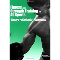 Fitness and Strength Training for All Sports: Theory Methods Programs Fitness and Strength Training for All Sports: Theory Methods Programs Paperback