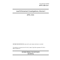 Army Techniques Publication ATP 3-39.12-1 Law Enforcement Investigations, Volume I April 2024 Army Techniques Publication ATP 3-39.12-1 Law Enforcement Investigations, Volume I April 2024 Paperback