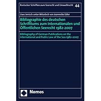 Bibliographie Des Deutschen Schrifttums Zum Internationalen Und Offentlichen Seerecht 1982-2007: Bibliography of German Publications on the ... Zum Seerecht Und Umweltrecht) (Dutch Edition) Bibliographie Des Deutschen Schrifttums Zum Internationalen Und Offentlichen Seerecht 1982-2007: Bibliography of German Publications on the ... Zum Seerecht Und Umweltrecht) (Dutch Edition) Paperback