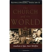 The Church And the World: Gaudium Et Spes, Inter Mirifica (Rediscovering Vatican II) The Church And the World: Gaudium Et Spes, Inter Mirifica (Rediscovering Vatican II) Kindle Paperback