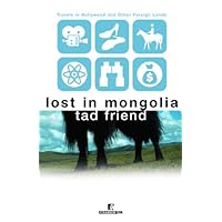 Lost in Mongolia: Travels in Hollywood and Other Foreign Lands Lost in Mongolia: Travels in Hollywood and Other Foreign Lands Kindle Paperback