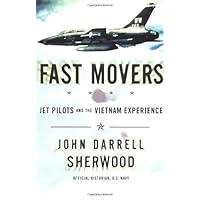Fast Movers: Jet Pilots and the Vietnam Experience Fast Movers: Jet Pilots and the Vietnam Experience Hardcover Kindle Mass Market Paperback