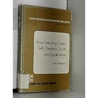 Error detecting codes, self-checking circuits and applications (Computer design and architecture series) Error detecting codes, self-checking circuits and applications (Computer design and architecture series) Hardcover Paperback
