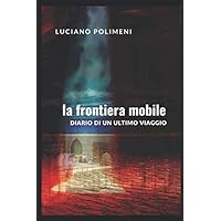 La frontiera mobile: diario di un ultimo viaggio (Italian Edition) La frontiera mobile: diario di un ultimo viaggio (Italian Edition) Kindle Paperback