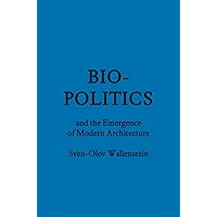 Biopolitics and the Emergence of Modern Architecture (FORuM Project Publications)