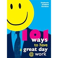 101 Ways to Have a Great Day at Work: (Reduce Stress and Find More Happiness in Your Job) 101 Ways to Have a Great Day at Work: (Reduce Stress and Find More Happiness in Your Job) Kindle Paperback