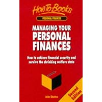 MANAGING YOUR PERSONAL FINANCES: HOW TO ACHIEVE FINANCIAL SECURITY AND SURVIVE THE SHRINKING WELFARE STATE (PERSONAL FINANCE) MANAGING YOUR PERSONAL FINANCES: HOW TO ACHIEVE FINANCIAL SECURITY AND SURVIVE THE SHRINKING WELFARE STATE (PERSONAL FINANCE) Paperback