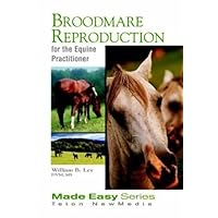 Broodmare Reproduction for the Equine Practitioner: for the Equine Practitioner (Equine Made Easy Series) Broodmare Reproduction for the Equine Practitioner: for the Equine Practitioner (Equine Made Easy Series) Spiral-bound Kindle