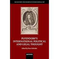 Pufendorf's International Political and Legal Thought (The History and Theory of International Law) Pufendorf's International Political and Legal Thought (The History and Theory of International Law) Kindle Hardcover