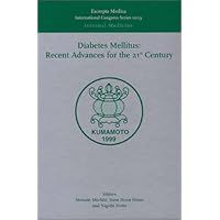 Diabetes Mellitus: Recent Advances for the 21st Century: Proceedings of the 10th Japan-Korea Symposium on Diabetes Mellitus, Kumamoto, Japan, 8-9 ... 1209) (International Congress, Volume 1209)