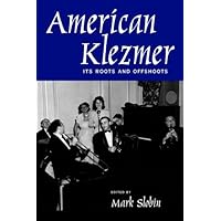 American Klezmer: Its Roots and Offshoots American Klezmer: Its Roots and Offshoots Hardcover Paperback