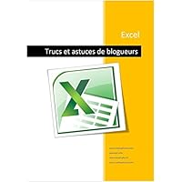 Excel - Trucs de blogueurs (French Edition)