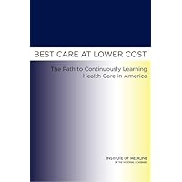 Best Care at Lower Cost: The Path to Continuously Learning Health Care in America Best Care at Lower Cost: The Path to Continuously Learning Health Care in America Kindle Hardcover