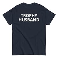 Trophy Husband T-Shirt | Funny Hubby Dad Joke Groom Humor Marriage Anniversary Men Saying T-Shirt