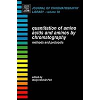 Quantitation of Amino Acids and Amines by Chromatography: Methods and Protocols (ISSN Book 70) Quantitation of Amino Acids and Amines by Chromatography: Methods and Protocols (ISSN Book 70) Kindle Hardcover