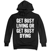 GET BUSY LIVING Or GET BUSY DYING Men's and Womens Black Hooded Sweatshirt