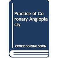 Practice of Coronary Angioplasty Practice of Coronary Angioplasty Hardcover Kindle Paperback