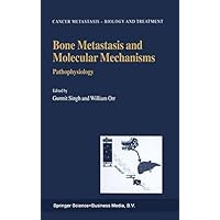 Bone Metastasis and Molecular Mechanisms: Pathophysiology (Cancer Metastasis - Biology and Treatment Book 6) Bone Metastasis and Molecular Mechanisms: Pathophysiology (Cancer Metastasis - Biology and Treatment Book 6) Kindle Hardcover Paperback