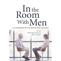 In the Room with Men: Casebook of Therapeutic Change In the Room with Men: Casebook of Therapeutic Change Hardcover