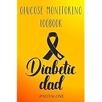GLUCOSE MONITORING LOGBOOK DIABETIC DAD #NOTALONE - YELLOW ORANGE RED RADIAL: DAILY GLUCOSE MONITORING JOURNAL AND LOGBOOK (TRACK YOUR BLOOD SUGAR ... and Glucose Monitoring Logbook for Diabetics)