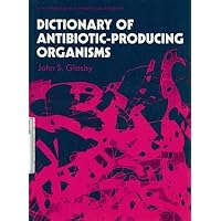 Dictionary of Antibiotic-Producing Organisms Dictionary of Antibiotic-Producing Organisms Hardcover