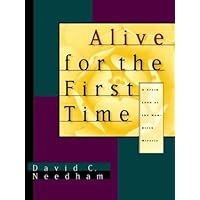 Alive for the First Time: A Fresh Look at the New-Birth Miracle Alive for the First Time: A Fresh Look at the New-Birth Miracle Paperback