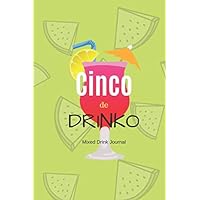 Cinco de Drinko: Blank Mixed Drink Journal Cinco de Drinko: Blank Mixed Drink Journal Paperback