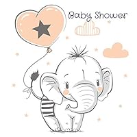 Baby Shower: Elephant Theme Guest Message Book, Memory Keepsake With Formatted Lined Pages, Guest List, Games And Gift Log For Family Friends To Write ... Wishes And Comments (Baby Shower Guest Book)