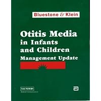 Otitis Media in Infants and Children : Management Update Otitis Media in Infants and Children : Management Update Paperback