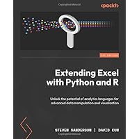 Extending Excel with Python and R: Unlock the potential of analytics languages for advanced data manipulation and visualization Extending Excel with Python and R: Unlock the potential of analytics languages for advanced data manipulation and visualization Paperback Kindle