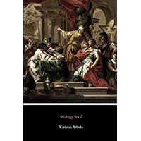 Strategy Six 2 (Illustrated): Cleopatra, De Re Militari, Alexander the Great, Military Maxims, Napoleon and The Rough Riders (Strategy Six Pack)