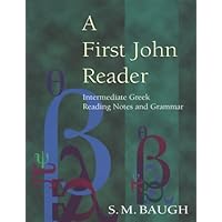First John Reader: Intermediate Greek Reading Notes and Grammar First John Reader: Intermediate Greek Reading Notes and Grammar Paperback