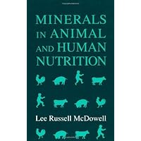 Minerals in Animal and Human Nutrition: Comparative Aspects to Human Nutrition (Animal Feeding and Nutrition) Minerals in Animal and Human Nutrition: Comparative Aspects to Human Nutrition (Animal Feeding and Nutrition) Kindle Hardcover