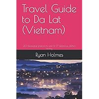 Travel Guide to Da Lat (Vietnam): 20 beautiful places to visit & 17 delicious dishes to try Travel Guide to Da Lat (Vietnam): 20 beautiful places to visit & 17 delicious dishes to try Paperback