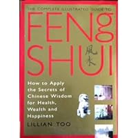 The Complete Illustrated Guide to Feng Shui The Complete Illustrated Guide to Feng Shui Hardcover