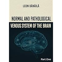 Normal and Pathological Venous System of the Brain: Part One