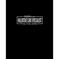 2022 Planner Palliative Care Specialist: Daily, Weekly, Monthly: January - December Appointment and Scheduling Calendar: Pages for Budget Sheets, Habit Trackers, Addresses, Passwords and Notes