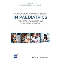 Clinical Examination Skills in Paediatrics: For MRCPCH Candidates and Other Practitioners (How to Perform) Clinical Examination Skills in Paediatrics: For MRCPCH Candidates and Other Practitioners (How to Perform) Kindle Paperback