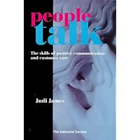 People Talk: The Skills of Positive Communication and Customer Care People Talk: The Skills of Positive Communication and Customer Care Paperback