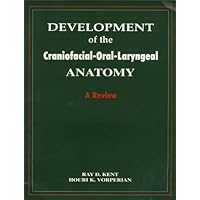 Development of the Craniofacial-Oral-Laryngeal Anatomy Development of the Craniofacial-Oral-Laryngeal Anatomy Paperback