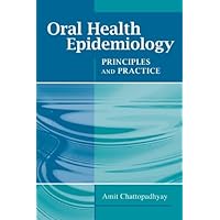 Oral Health Epidemiology: Principles and Practice Oral Health Epidemiology: Principles and Practice Kindle Paperback