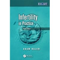 Infertility in Practice (Reproductive Medicine and Assisted Reproductive Techniques Series) Infertility in Practice (Reproductive Medicine and Assisted Reproductive Techniques Series) Hardcover