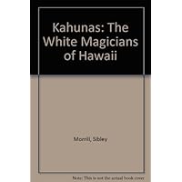 Kahunas: The White Magicians of Hawaii Kahunas: The White Magicians of Hawaii Paperback