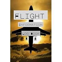 FLIGHT INFORMATION LOG BOOK: Traveler's Diary and Notebook For Notes During Flights, Tours, or For Gifts