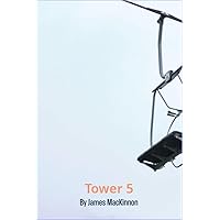 Tower 5: A memoir on inner strength, perseverance, and moving forward after a life altering injury. Tower 5: A memoir on inner strength, perseverance, and moving forward after a life altering injury. Kindle