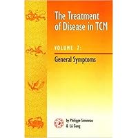 The Treatment of Disease in TCM V7 : General Symptoms The Treatment of Disease in TCM V7 : General Symptoms Paperback