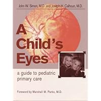 A Child's Eyes: A Guide to Pediatric Primary Care A Child's Eyes: A Guide to Pediatric Primary Care Paperback