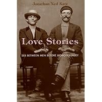 Love Stories: Sex between Men before Homosexuality Love Stories: Sex between Men before Homosexuality Paperback Hardcover